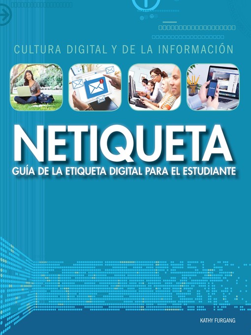 Title details for Netiqueta: guía de la etiqueta digital para el estudiante (Netiquette: A Student's Guide to Digital Etiquette) by Kathy Furgang - Available